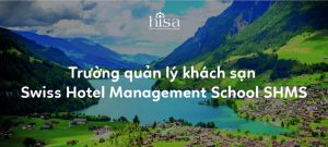 Trường quản lý khách sạn Swiss Hotel Management School SHMS