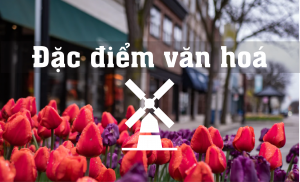 Đặc điểm văn hóa và con người Hà Lan