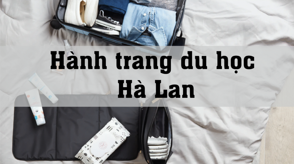 Hành trang du học Hà Lan