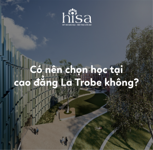 Có nên chọn học tại trường cao đẳng La trobe Úc không