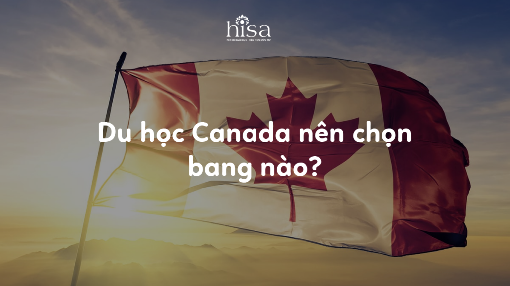 Du học Canada chọn bang nào