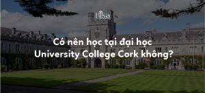 Có nên học tại đại học University college Cork không