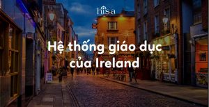 Hệ thống giáo dục của Ireland khách Việt Nam thế nào