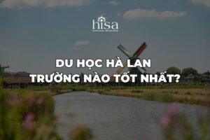 trường nào tốt nhất du học Hà Lan