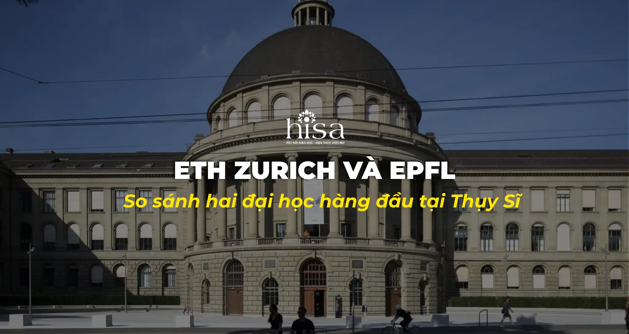 ETH Zurich và EPFL So sánh hai đại học hàng đầu tại Thụy Sĩ