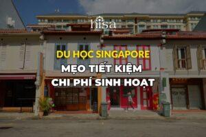 Mẹo tiết kiệm chi phí sinh hoạt du học Singapore 2026