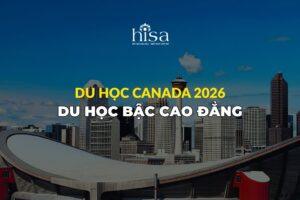Du học Canada 2026 Hệ Cao đẳng
