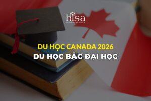 Du học Canada 2026 Bậc Đại Học