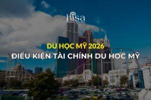 điều kiện tài chính xin visa du học mỹ 2026