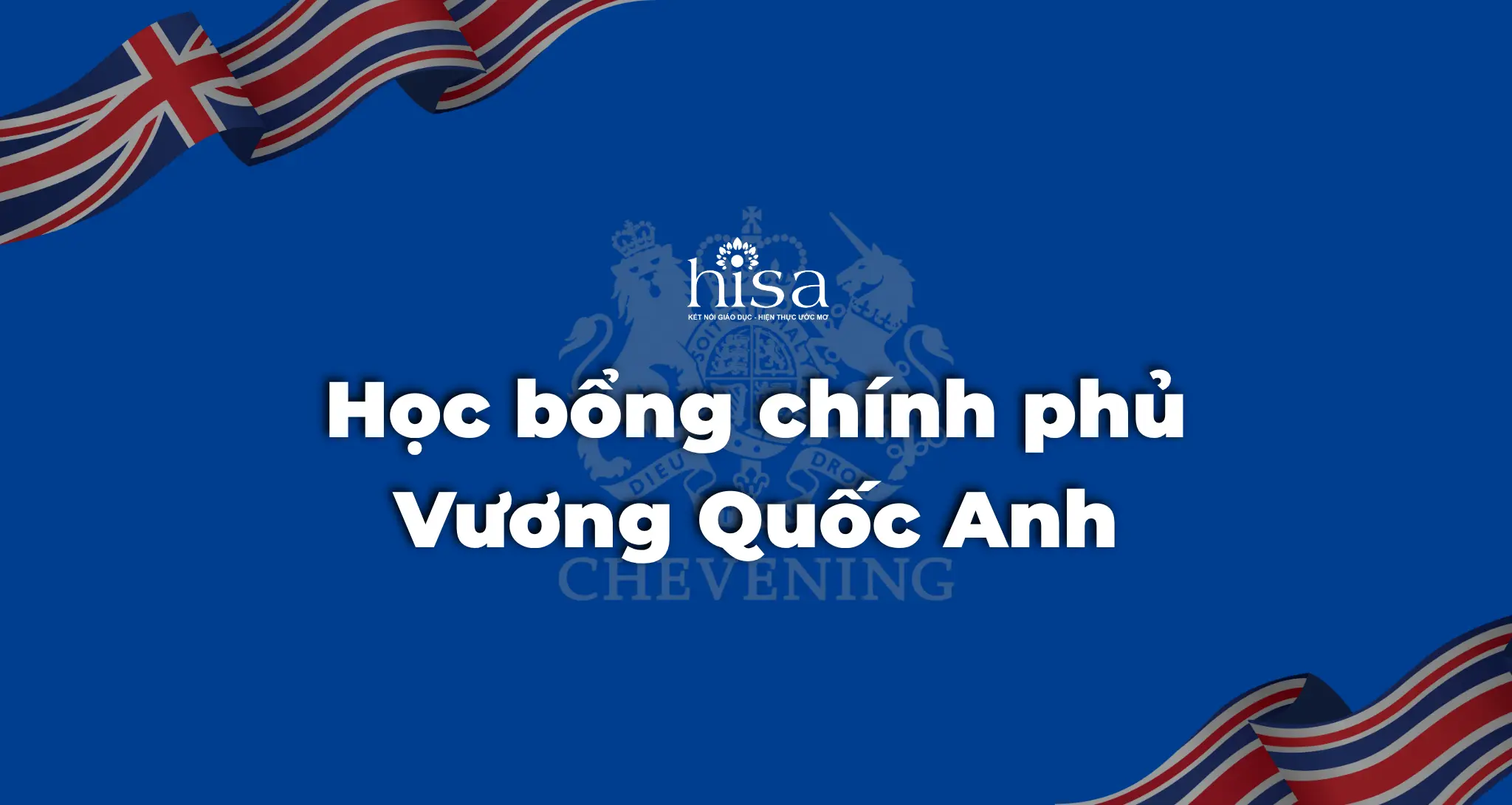 Học bổng Chevening - Học bổng chính phủ Vương Quốc Anh