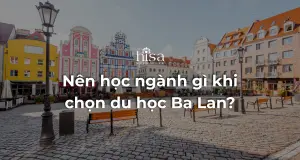 Du học Ba Lan nên chọn ngành nào