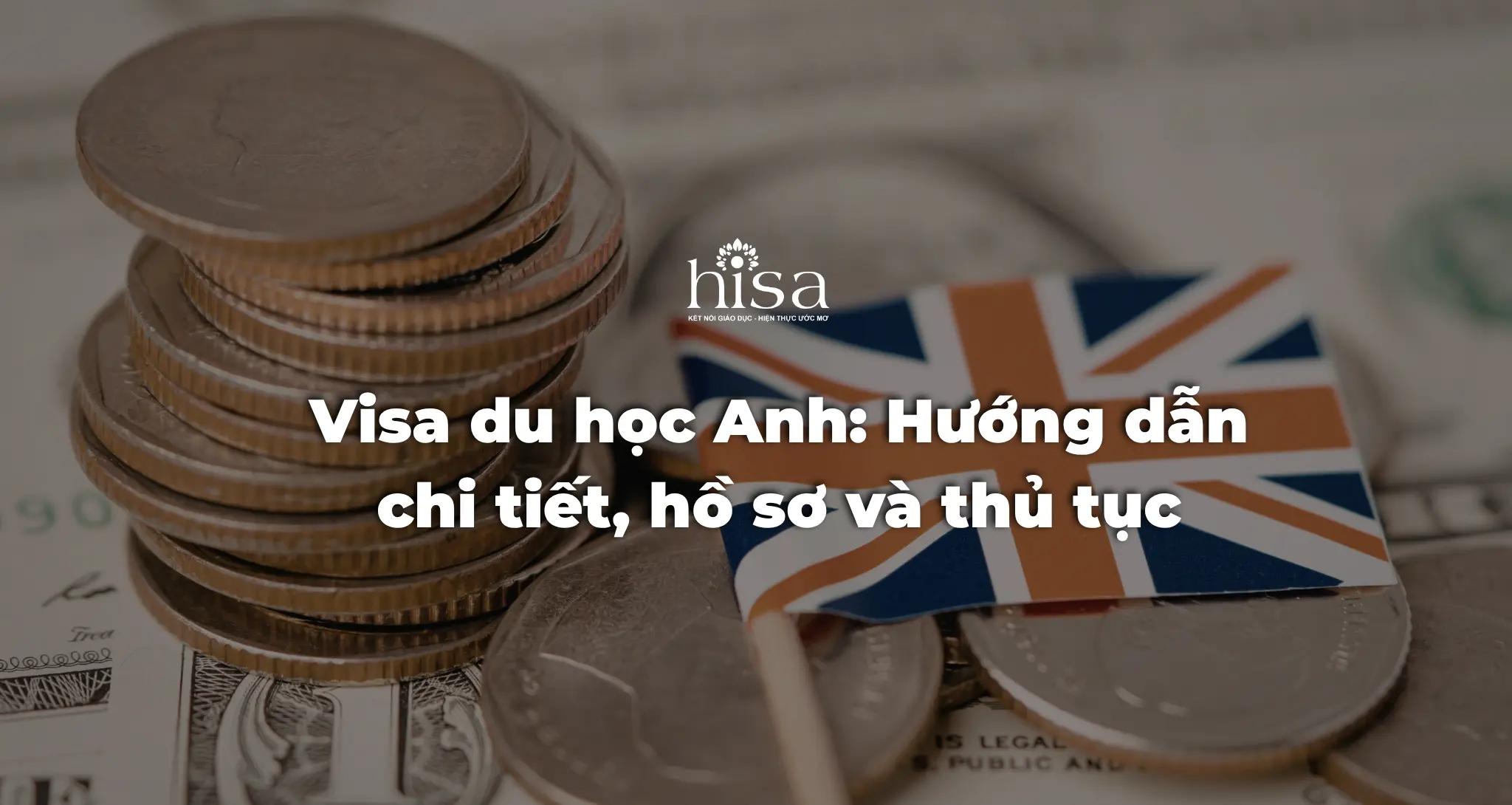 Visa du học Anh Hướng dẫn chi tiết, hồ sơ và thủ tục